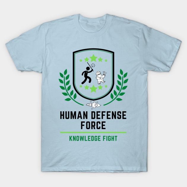 Human Defense Force 2 T-Shirt by Knowledge Fight